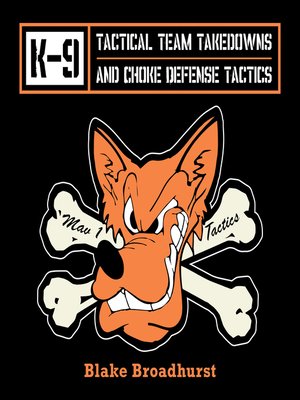 cover image of K-9 Tactical Team Takedowns  and  Choke Defense Tactics